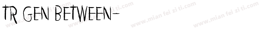 TR GEN BETWEEN字体转换